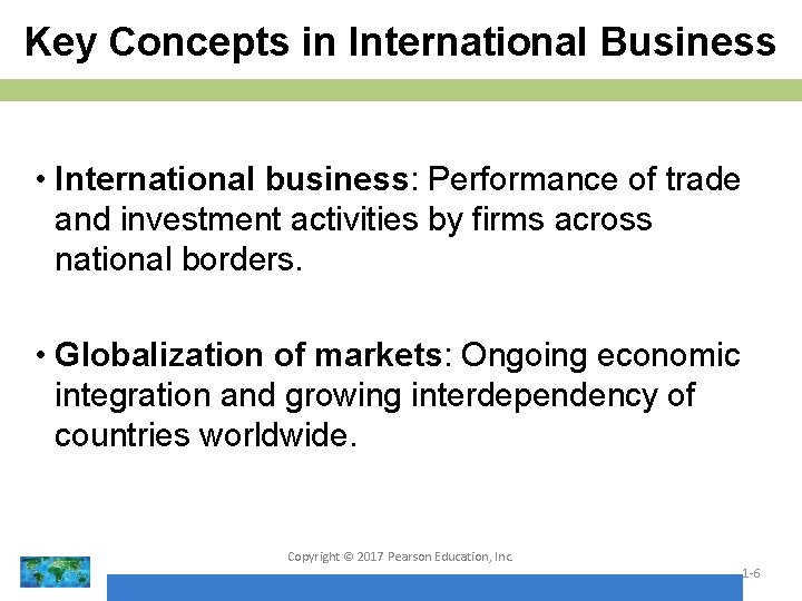 Key Concepts in International Business • International business: Performance of trade and investment activities