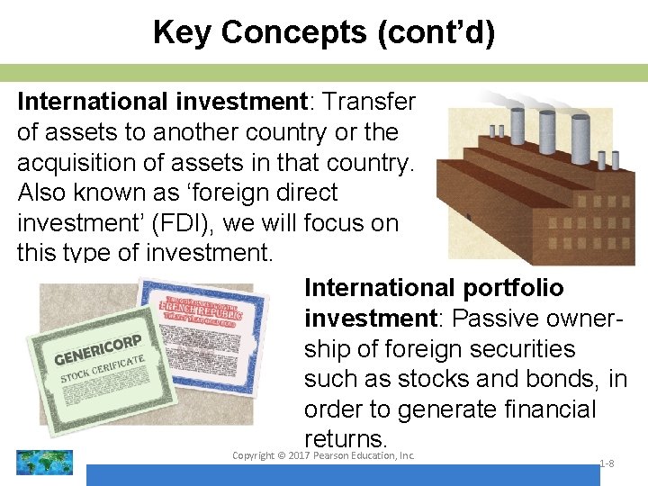 Key Concepts (cont’d) International investment: Transfer of assets to another country or the acquisition