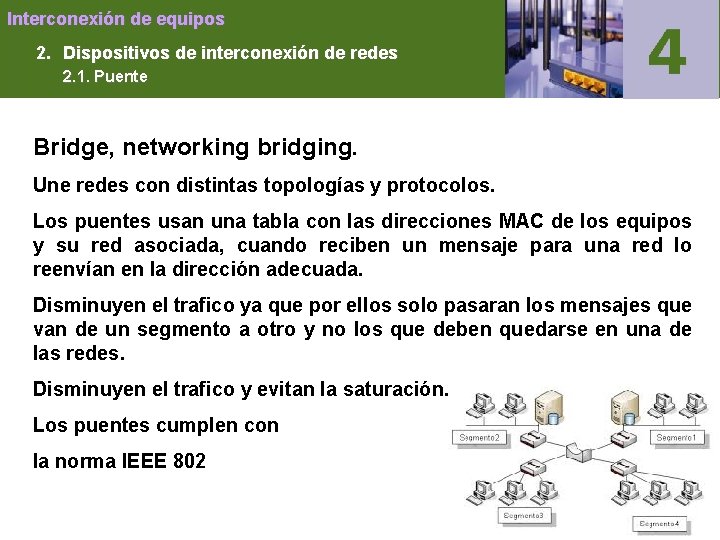 Interconexión de equipos 2. Dispositivos de interconexión de redes 2. 1. Puente Bridge, networking