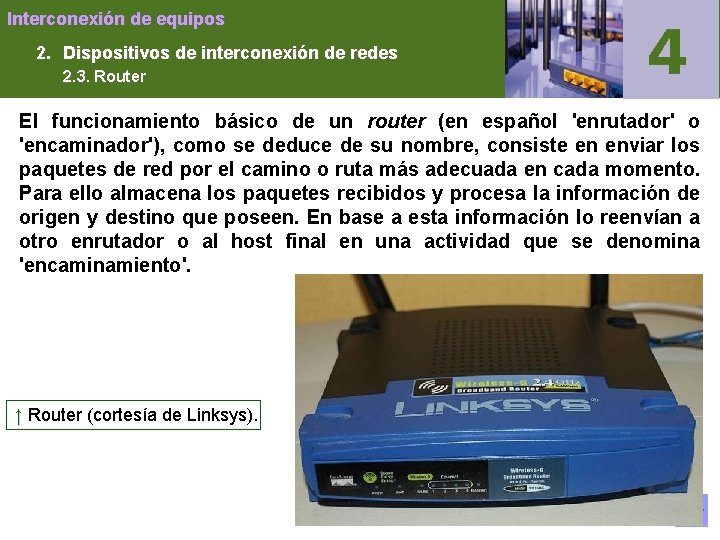 Interconexión de equipos 2. Dispositivos de interconexión de redes 2. 3. Router El funcionamiento