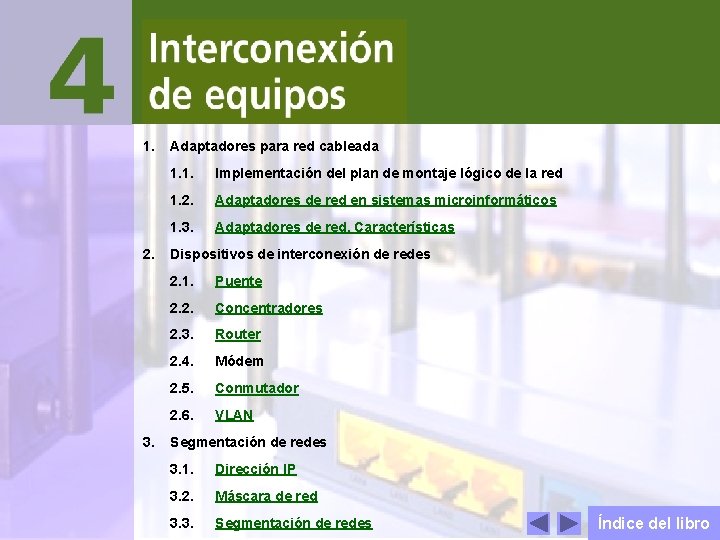 Interconexión de equipos 1. 2. 3. Adaptadores para red cableada 1. 1. Implementación del