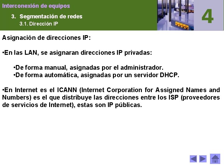 Interconexión de equipos 3. Segmentación de redes 3. 1. Dirección IP Asignación de direcciones