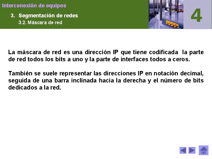 Interconexión de equipos 3. Segmentación de redes 3. 2. Máscara de red La máscara