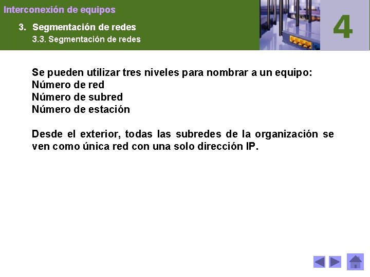 Interconexión de equipos 3. Segmentación de redes 3. 3. Segmentación de redes Se pueden