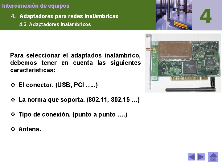 Interconexión de equipos 4. Adaptadores para redes inalámbricas 4. 3. Adaptadores inalámbricos Para seleccionar