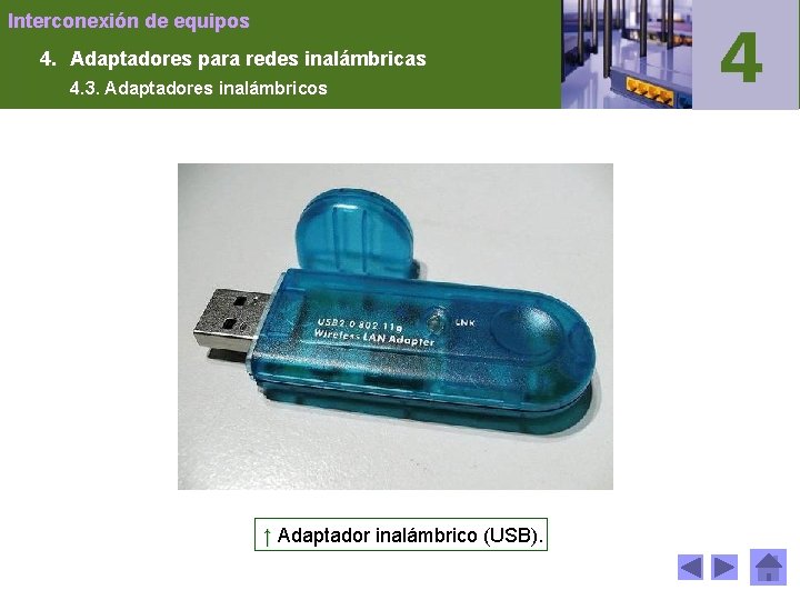 Interconexión de equipos 4. Adaptadores para redes inalámbricas 4. 3. Adaptadores inalámbricos ↑ Adaptador