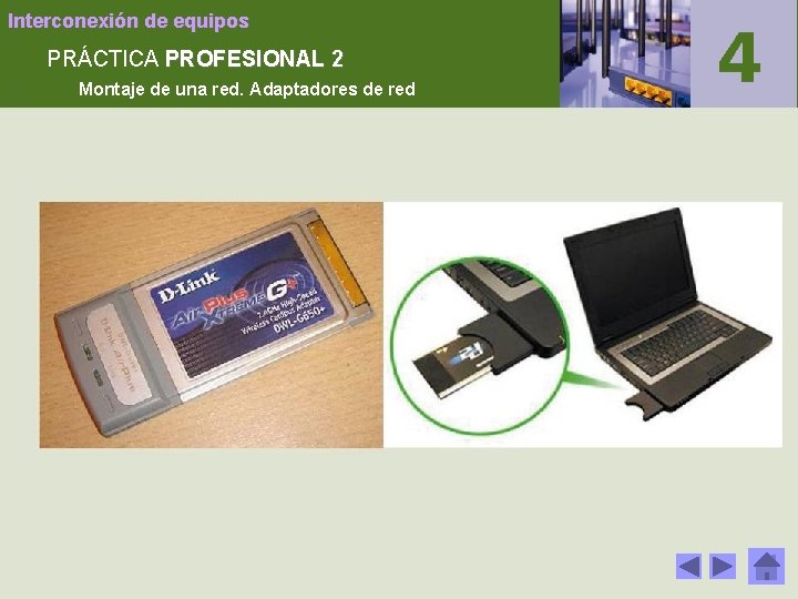 Interconexión de equipos PRÁCTICA PROFESIONAL 2 Montaje de una red. Adaptadores de red 