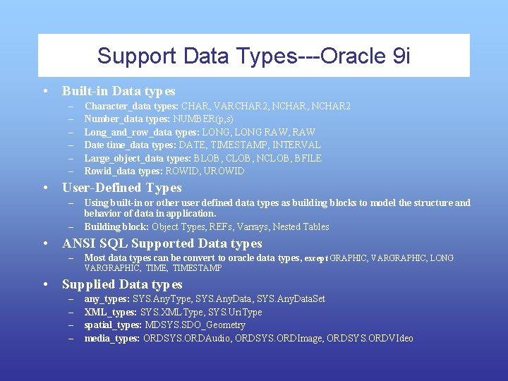 Support Data Types---Oracle 9 i • Built-in Data types – – – Character_data types: