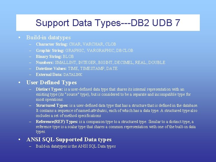 Support Data Types---DB 2 UDB 7 • Build-in datatypes – – – Character String: