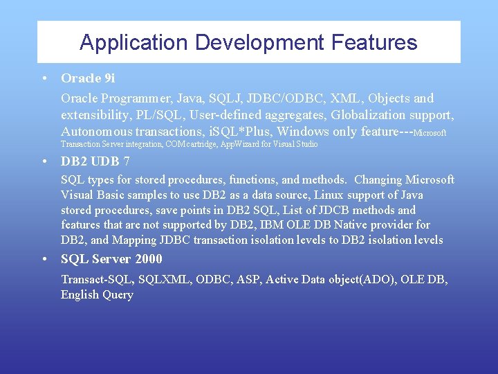 Application Development Features • Oracle 9 i Oracle Programmer, Java, SQLJ, JDBC/ODBC, XML, Objects