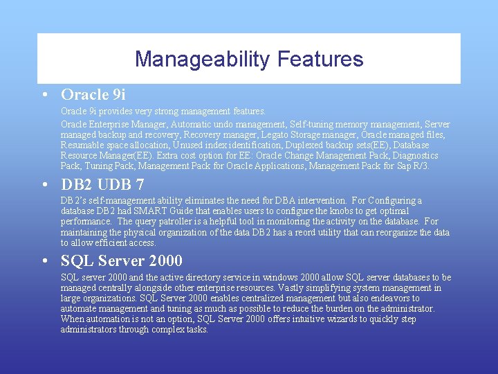 Manageability Features • Oracle 9 i provides very strong management features. Oracle Enterprise Manager,