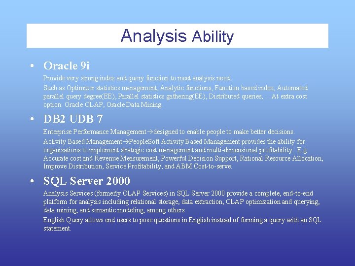 Analysis Ability • Oracle 9 i Provide very strong index and query function to