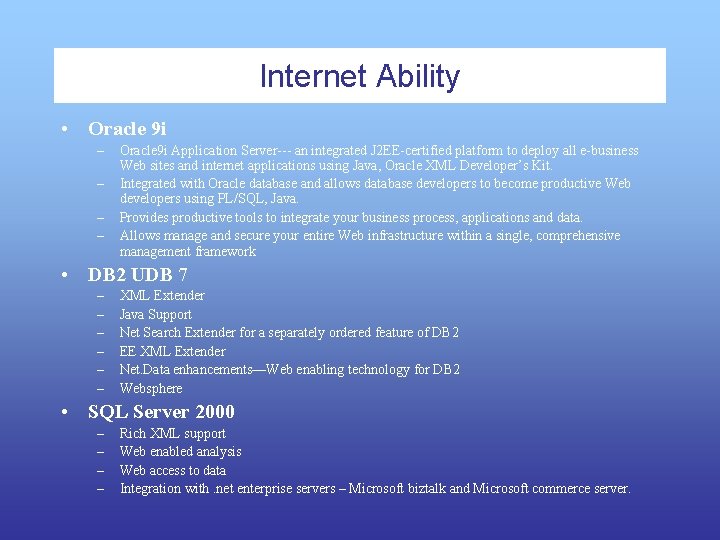 Internet Ability • Oracle 9 i – – Oracle 9 i Application Server--- an