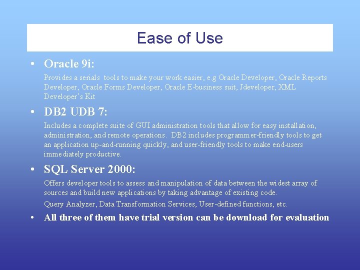 Ease of Use • Oracle 9 i: Provides a serials tools to make your