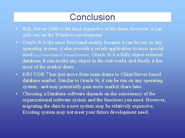 Conclusion • SQL Server 2000 is the least expensive of the three, however, it