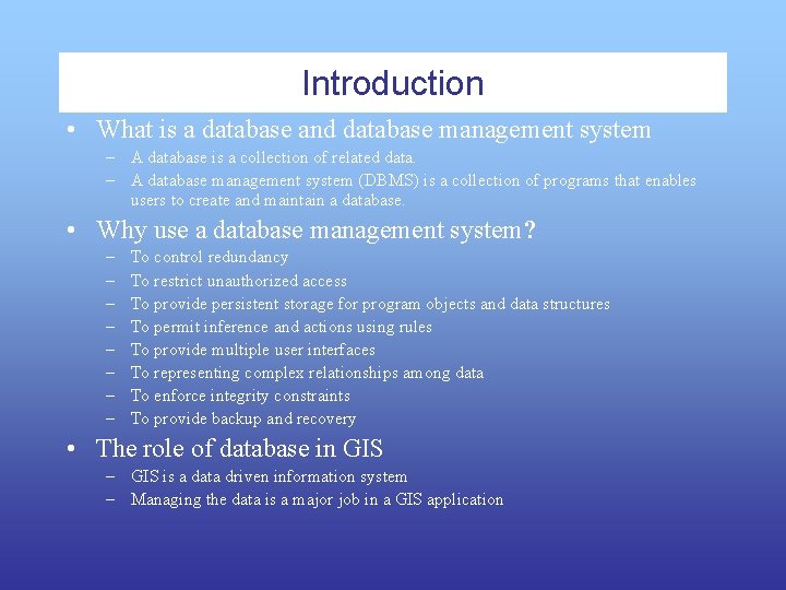 Introduction • What is a database and database management system – A database is