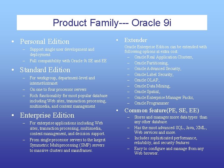 Product Family--- Oracle 9 i • Personal Edition – – Support single user development