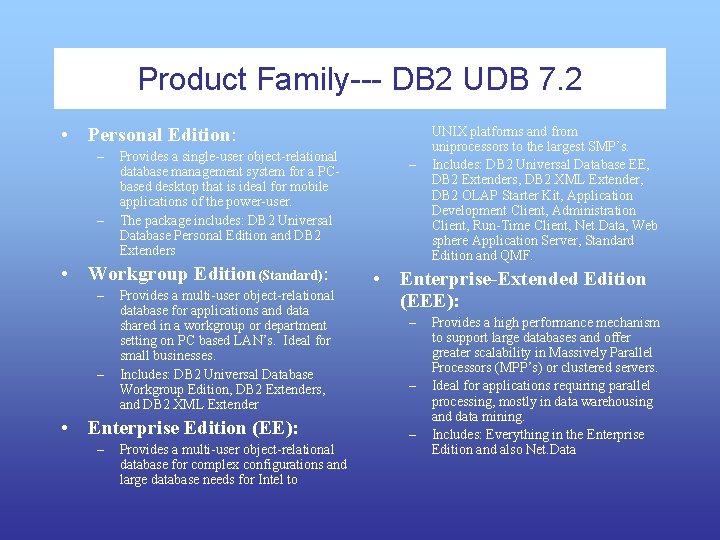 Product Family--- DB 2 UDB 7. 2 • Personal Edition: – – Provides a