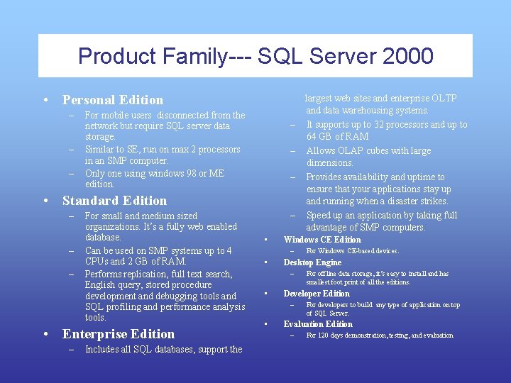 Product Family--- SQL Server 2000 • Personal Edition – – – largest web sites