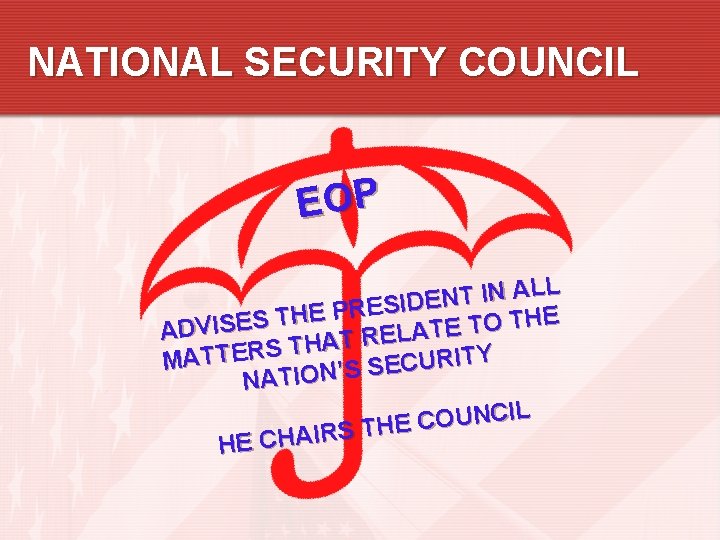 NATIONAL SECURITY COUNCIL EOP L L A N I T N IDE S E