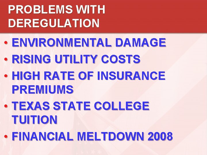 PROBLEMS WITH DEREGULATION • ENVIRONMENTAL DAMAGE • RISING UTILITY COSTS • HIGH RATE OF PROBLEMS WITH DEREGULATION • ENVIRONMENTAL DAMAGE • RISING UTILITY COSTS • HIGH RATE OF
