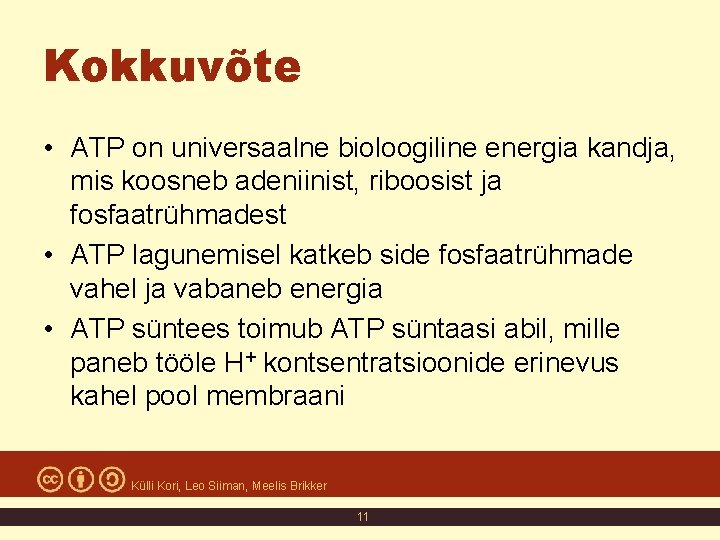 Kokkuvõte • ATP on universaalne bioloogiline energia kandja, mis koosneb adeniinist, riboosist ja fosfaatrühmadest Kokkuvõte • ATP on universaalne bioloogiline energia kandja, mis koosneb adeniinist, riboosist ja fosfaatrühmadest