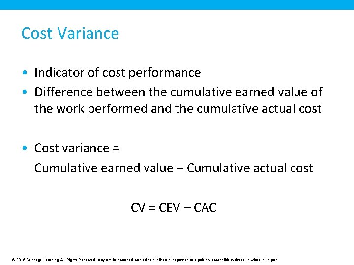 Cost Variance • Indicator of cost performance • Difference between the cumulative earned value