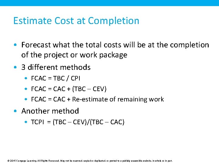 Estimate Cost at Completion • Forecast what the total costs will be at the