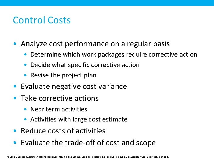 Control Costs • Analyze cost performance on a regular basis • Determine which work