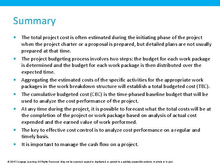 Summary • The total project cost is often estimated during the initiating phase of