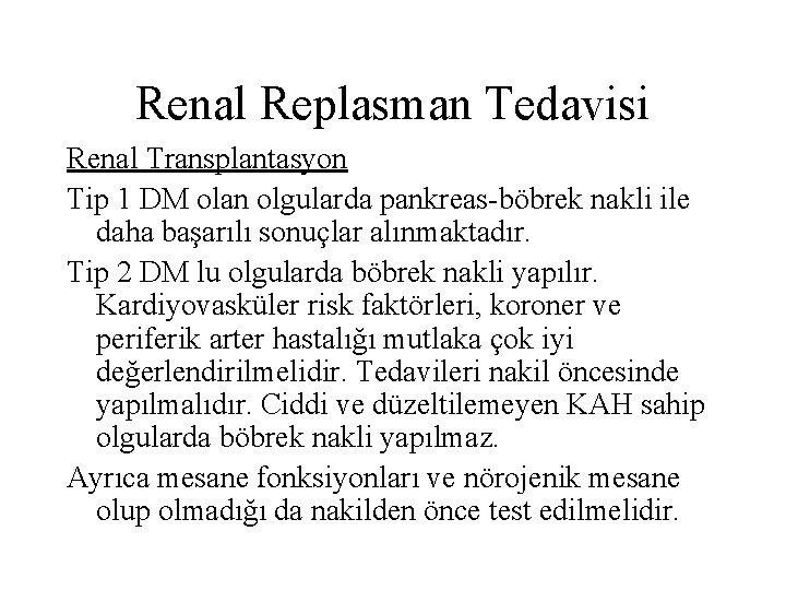 Renal Replasman Tedavisi Renal Transplantasyon Tip 1 DM olan olgularda pankreas-böbrek nakli ile daha