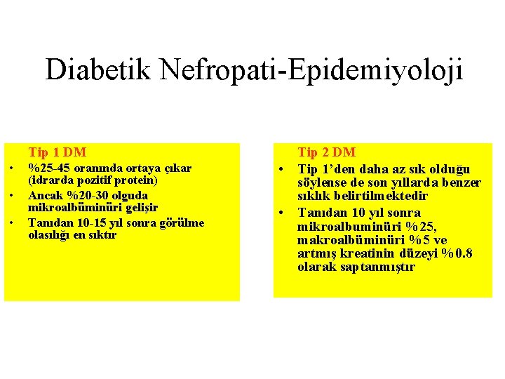 Diabetik Nefropati-Epidemiyoloji Tip 1 DM • • • %25 -45 oranında ortaya çıkar (idrarda