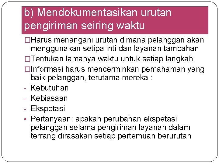 b) Mendokumentasikan urutan pengiriman seiring waktu �Harus menangani urutan dimana pelanggan akan menggunakan setipa b) Mendokumentasikan urutan pengiriman seiring waktu �Harus menangani urutan dimana pelanggan akan menggunakan setipa