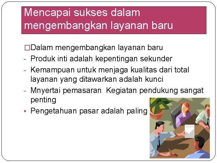 Mencapai sukses dalam mengembangkan layanan baru �Dalam mengembangkan layanan baru - Produk inti adalah Mencapai sukses dalam mengembangkan layanan baru �Dalam mengembangkan layanan baru - Produk inti adalah