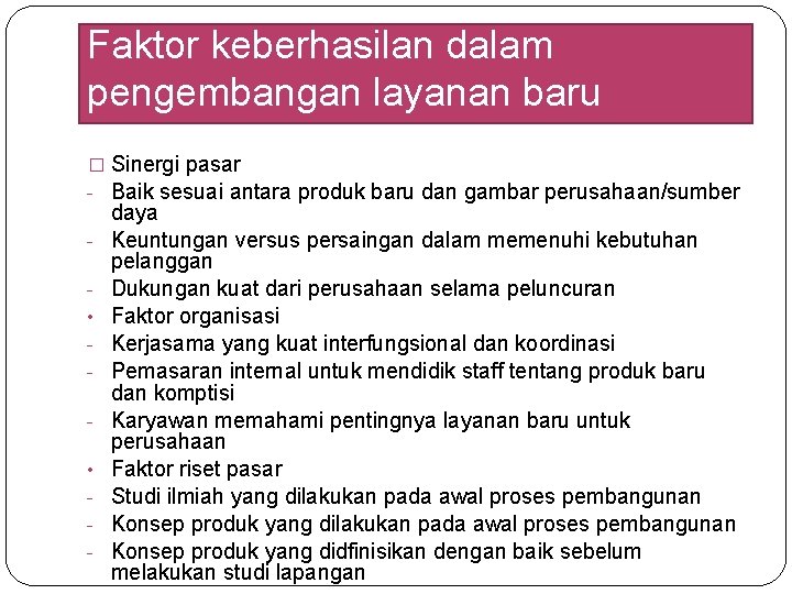Faktor keberhasilan dalam pengembangan layanan baru � Sinergi pasar - Baik sesuai antara produk Faktor keberhasilan dalam pengembangan layanan baru � Sinergi pasar - Baik sesuai antara produk