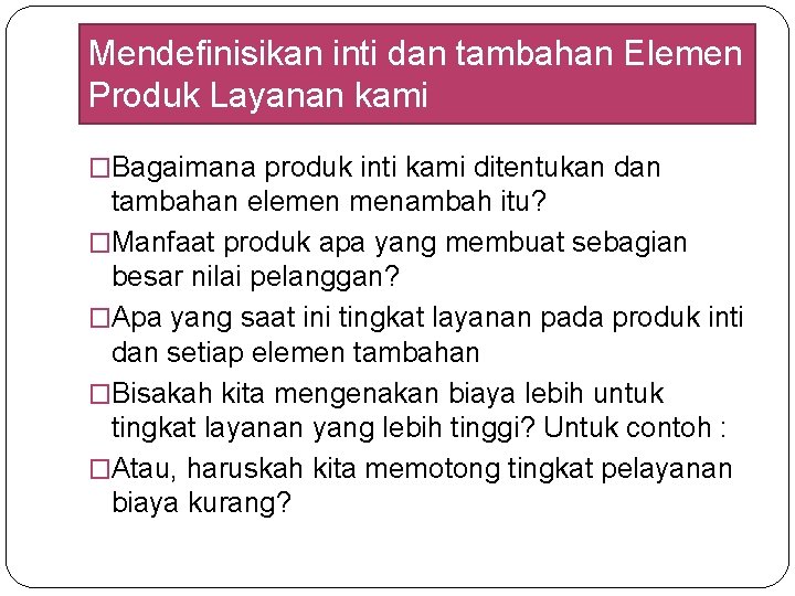 Mendefinisikan inti dan tambahan Elemen Produk Layanan kami �Bagaimana produk inti kami ditentukan dan Mendefinisikan inti dan tambahan Elemen Produk Layanan kami �Bagaimana produk inti kami ditentukan dan