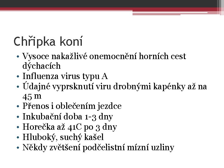 Chřipka koní • Vysoce nakažlivé onemocnění horních cest dýchacích • Influenza virus typu A