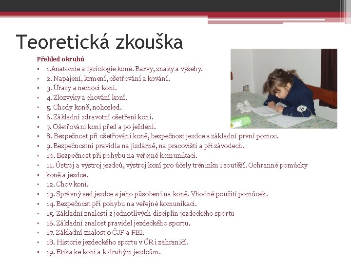 Teoretická zkouška Přehled okruhů ▫ ▫ ▫ ▫ ▫ 1. Anatomie a fyziologie koně.