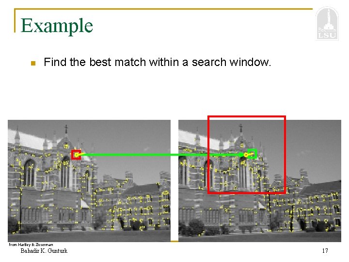 Example n Find the best match within a search window. from Hartley & Zisserman