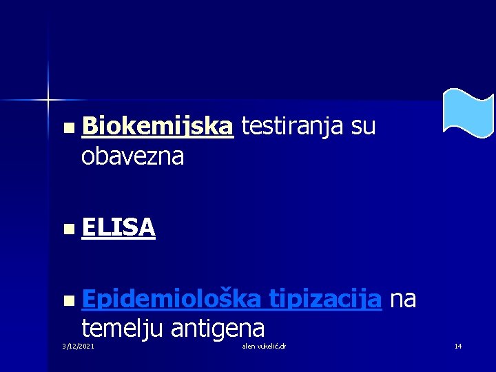 n Biokemijska obavezna testiranja su n ELISA n Epidemiološka temelju antigena 3/12/2021 tipizacija na