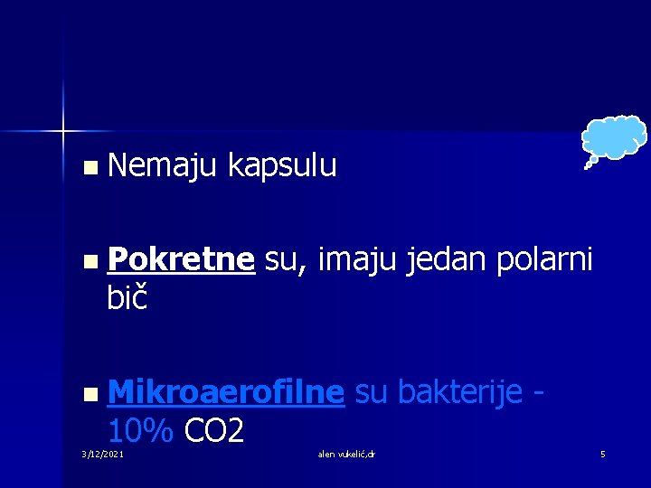 n Nemaju kapsulu n Pokretne bič su, imaju jedan polarni n Mikroaerofilne 10% CO