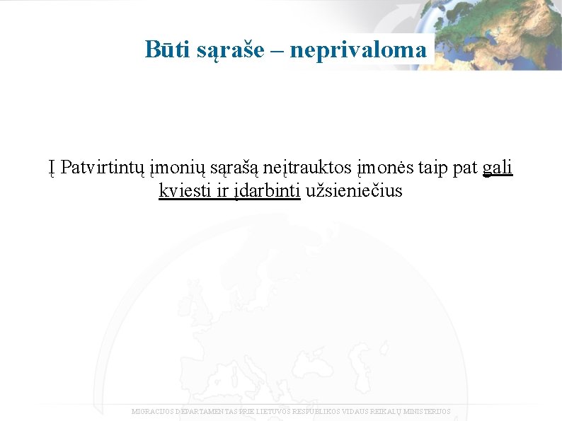 Būti sąraše – neprivaloma Į Patvirtintų įmonių sąrašą neįtrauktos įmonės taip pat gali kviesti