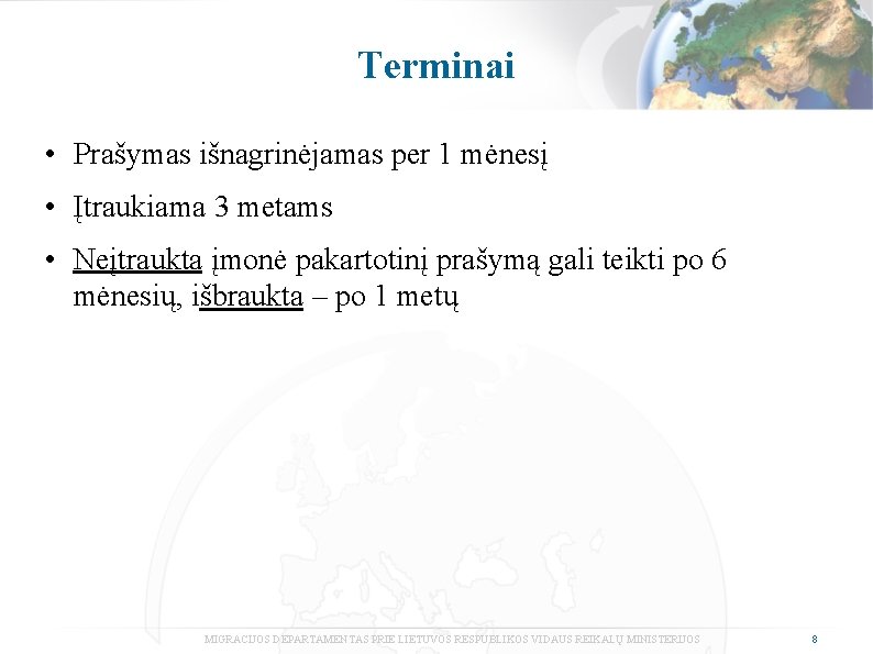 Terminai • Prašymas išnagrinėjamas per 1 mėnesį • Įtraukiama 3 metams • Neįtraukta įmonė