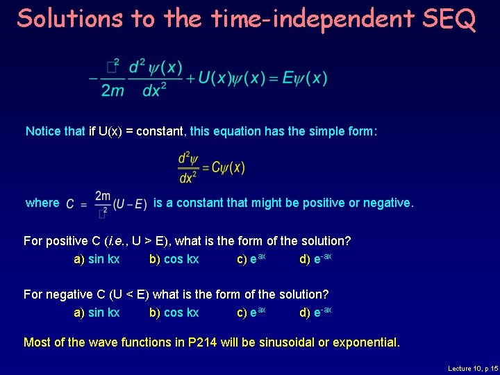 Solutions to the time-independent SEQ Notice that if U(x) = constant, this equation has