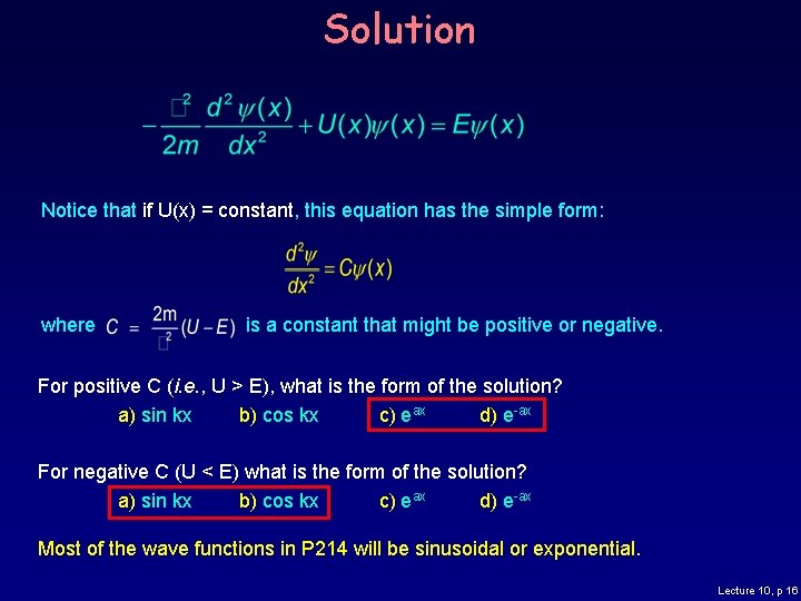Solution Notice that if U(x) = constant, this equation has the simple form: where