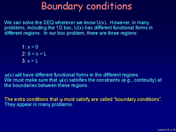 Boundary conditions We can solve the SEQ wherever we know U(x). However, in many