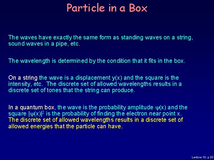 Particle in a Box The waves have exactly the same form as standing waves