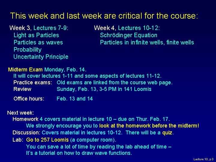 This week and last week are critical for the course: Week 3, Lectures 7