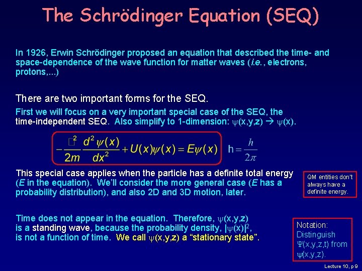 The Schrödinger Equation (SEQ) In 1926, Erwin Schrödinger proposed an equation that described the