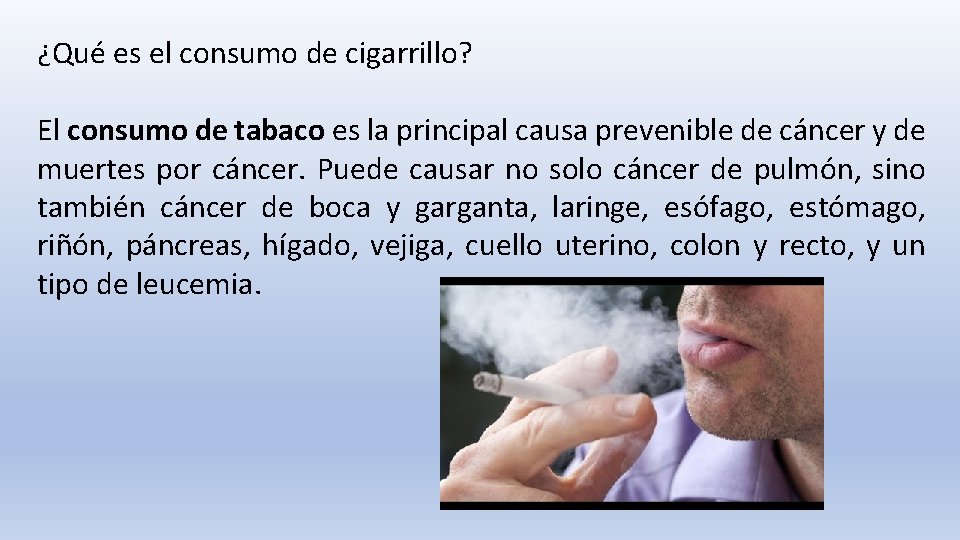 ¿Qué es el consumo de cigarrillo? El consumo de tabaco es la principal causa